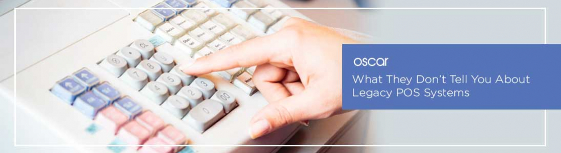 What They Don’t Tell You About Legacy POS Systems